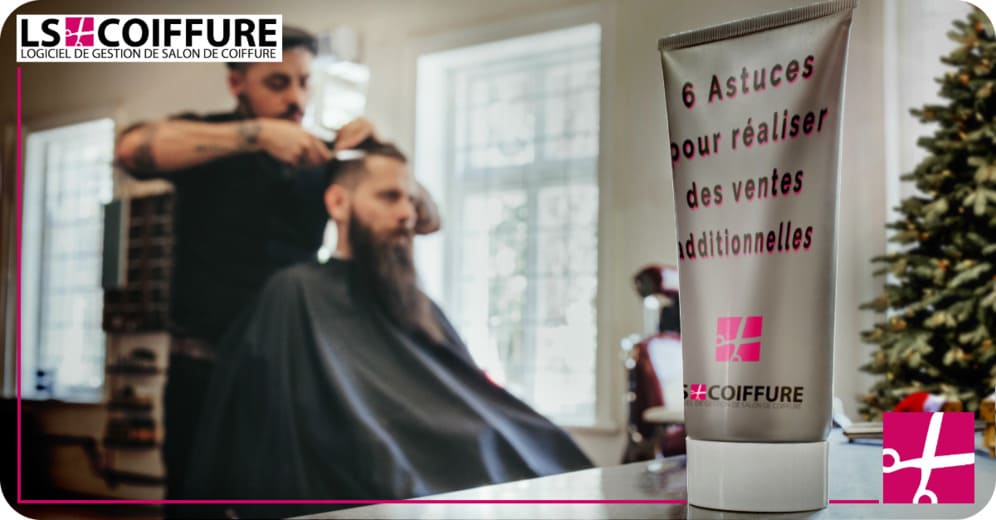 6 astuces pour réaliser des ventes additionnelles en salon de coiffure LSCoiffure Le Blog