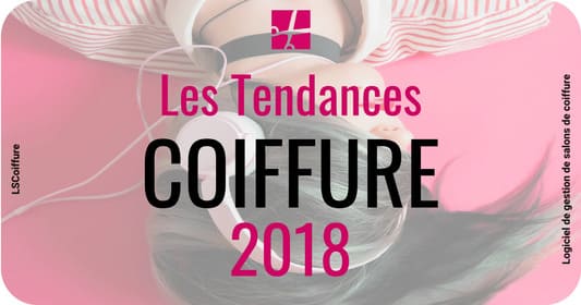 Tendances coiffures 2018 : Les coupes Printemps / Été